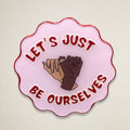 Let’s Just Be Ourselves Pin - Bambi Bags
