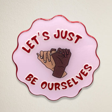 Let’s Just Be Ourselves Pin - Bambi Bags