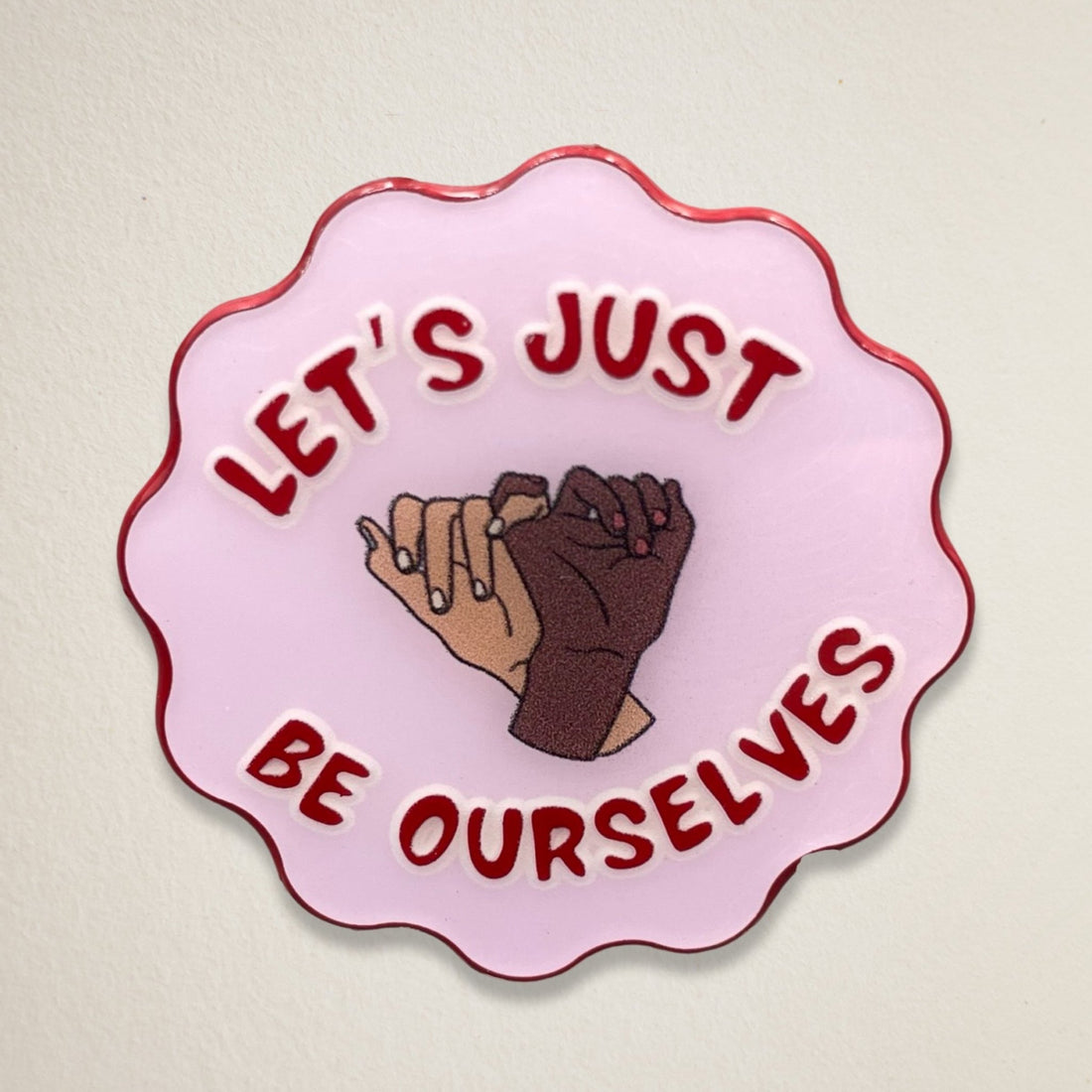 Let’s Just Be Ourselves Pin - Bambi Bags